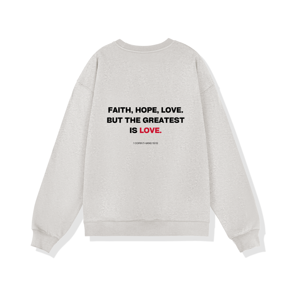 FAITH HOPE LOVE CREWNECK - COMMANDMENTS