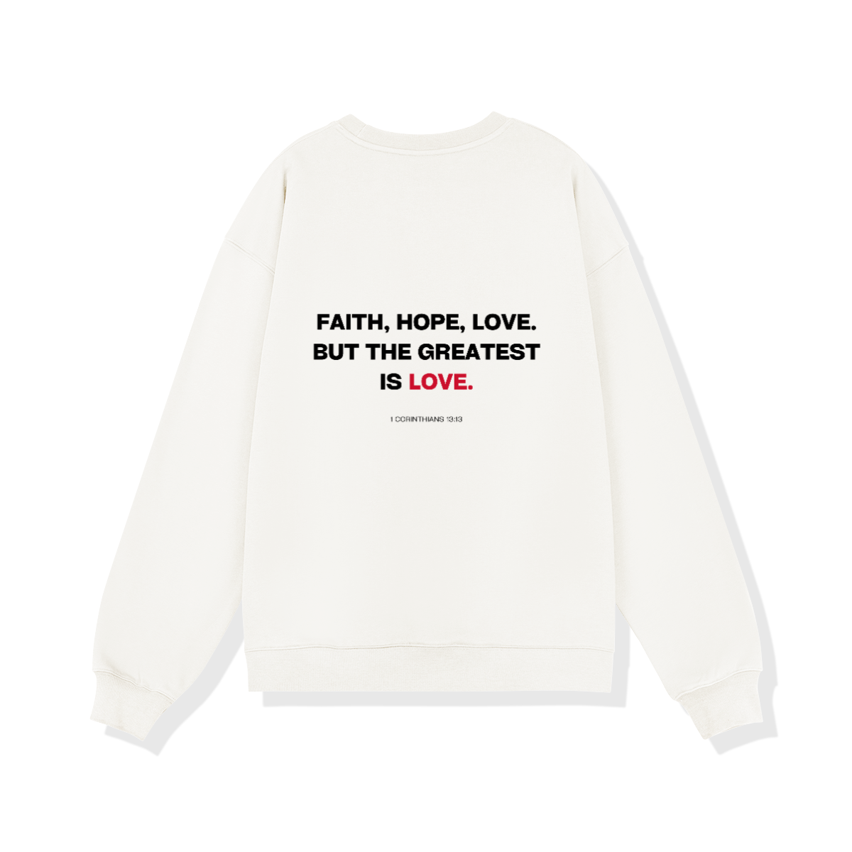 FAITH HOPE LOVE CREWNECK - COMMANDMENTS